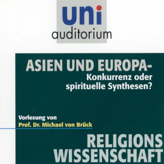 Asien und Europa: Konkurrenz oder spirituelle Synthesen? Vorlesung