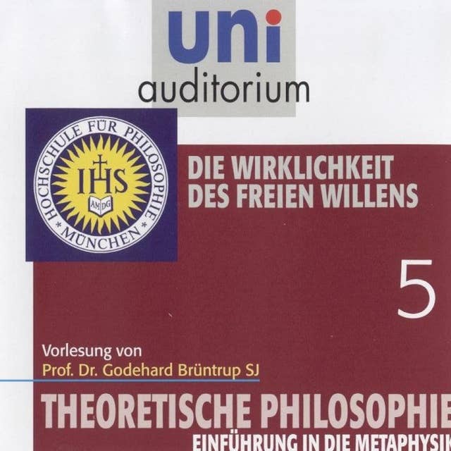 Uni Auditorium - theoretische Philosophie: Die Wirklichkeit des freien Willens