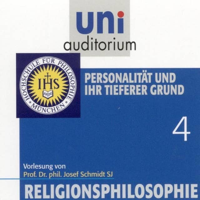 Religionsphilosophie (4): Personalität und ihr tieferer Grund