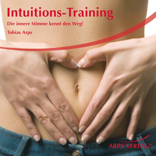 Intuitions-Training: Die innere Stimme kennt den Weg: Die innere Stimme kennt den Weg!