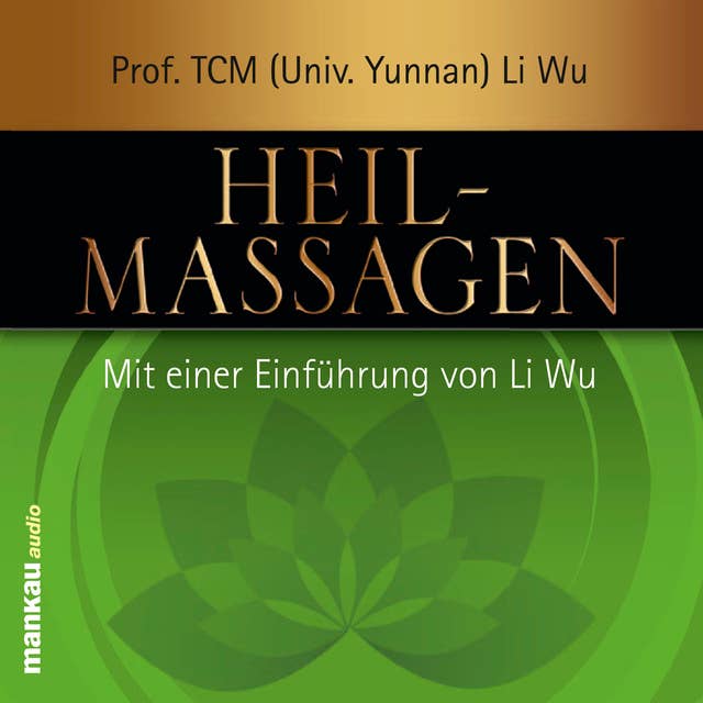 Heilmassagen: Mit einer Einführung von Prof. (TCM) Li Wu