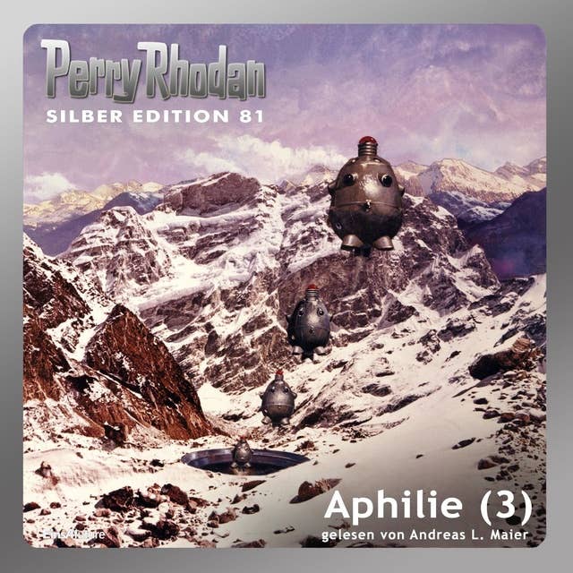 Perry Rhodan Silber Edition: Aphilie (Teil 3): Perry Rhodan-Zyklus "Aphilie"