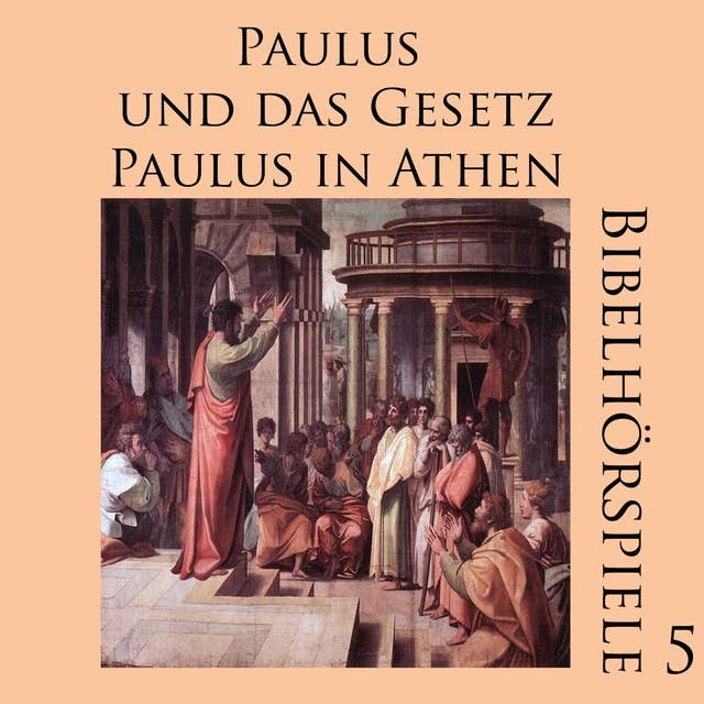 Paulus und das Gesetz: Paulus in Athen: Bibelhörspiele 5