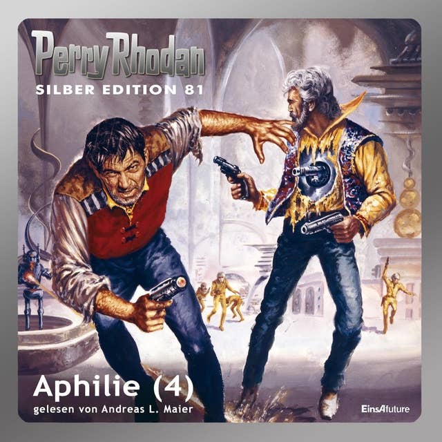 Perry Rhodan Silber Edition: Aphilie (Teil 4): Perry Rhodan-Zyklus "Aphilie"