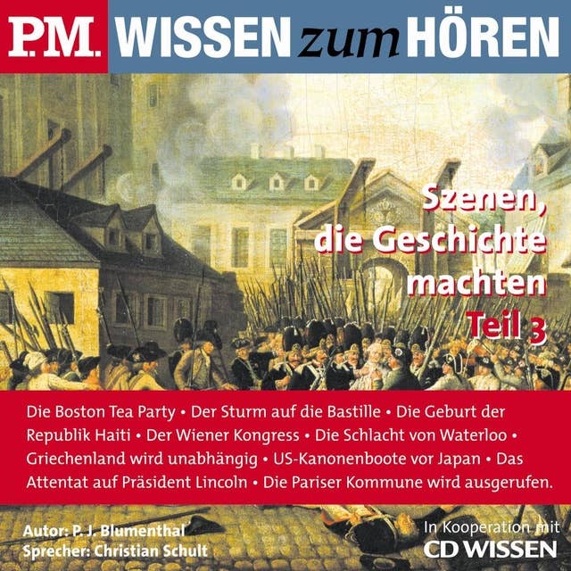 P.M. WISSEN zum HÖREN - Szenen, die Geschichte machten - Teil 3: In Kooperation mit CD Wissen