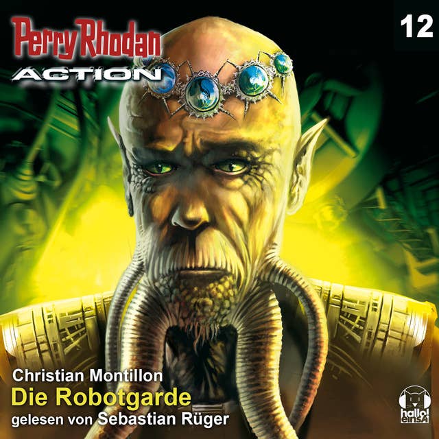 Perry Rhodan Action 12: Die Robotgarde: Die Regenten greifen zu - eine Raumflotte bedroht dem Demetria-Sternhaufen