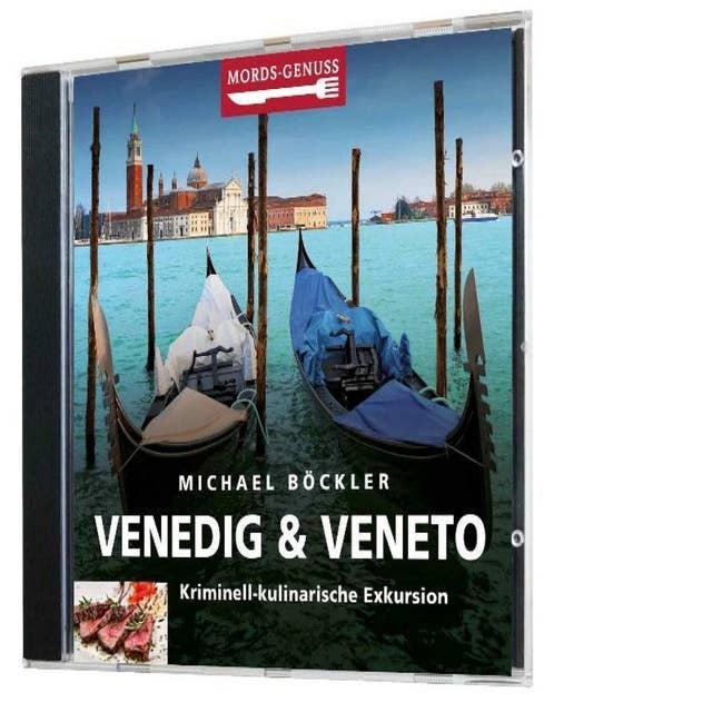 Mords-Genuss: Venedig & Veneto: Kriminell-kulinarische Exkursion
