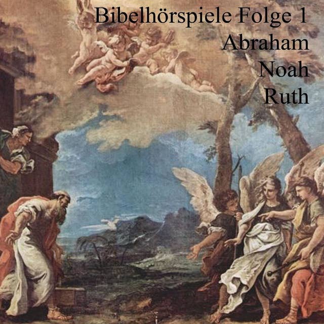 Abraham Noah Ruth: Bibelhörspiele 1