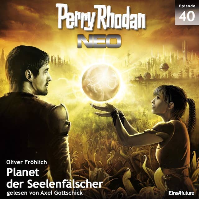 Perry Rhodan Neo 40: Planet der Seelenfälscher: Die Zukunft beginnt von vorn