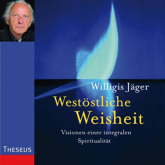 Westöstliche Weisheit: Visionen einer integralen Spiritualität: Visionen einer integralen Spiritualität