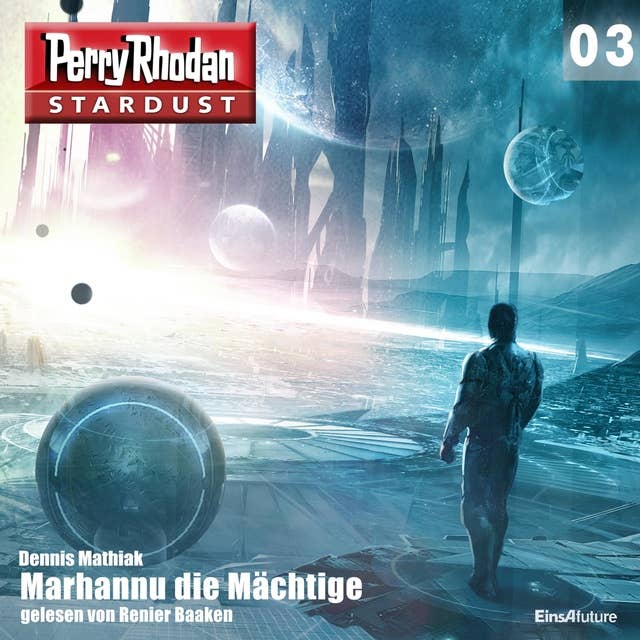 Stardust 03: Marhannu die Mächtige: Perry Rhodan Miniserie