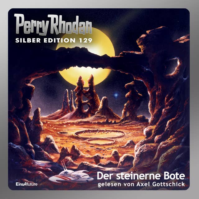 Perry Rhodan Silber Edition: Der steinerne Bote: Perry Rhodan-Zyklus "Die Kosmische Hanse"