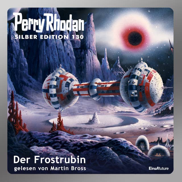 Perry Rhodan Silber Edition: Der Frostrubin: Perry Rhodan-Zyklus "Die Endlose Armada"