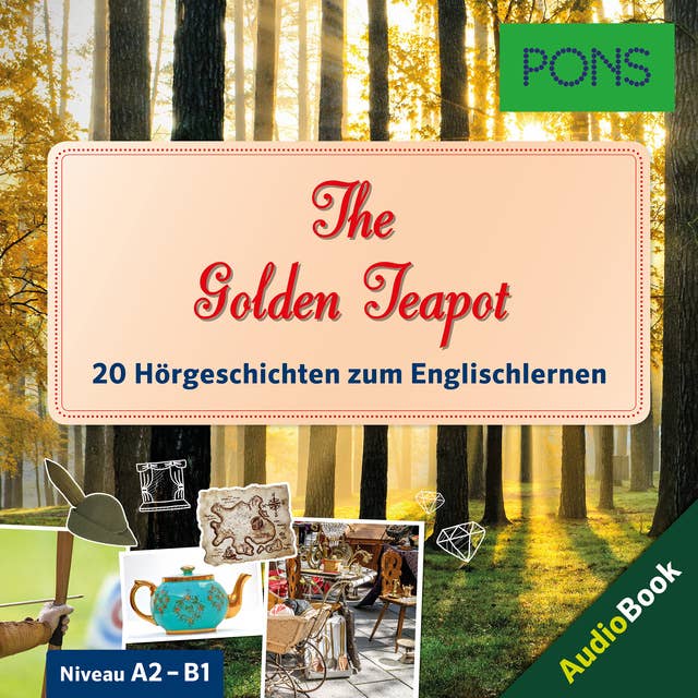 PONS Hörbuch Englisch: The Golden Teapot: 20 landestypische Hörgeschichten zum Englischlernen (A2/B1)