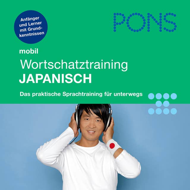PONS mobil Wortschatztraining Japanisch: Für Anfänger - das praktische Wortschatztraining für unterwegs