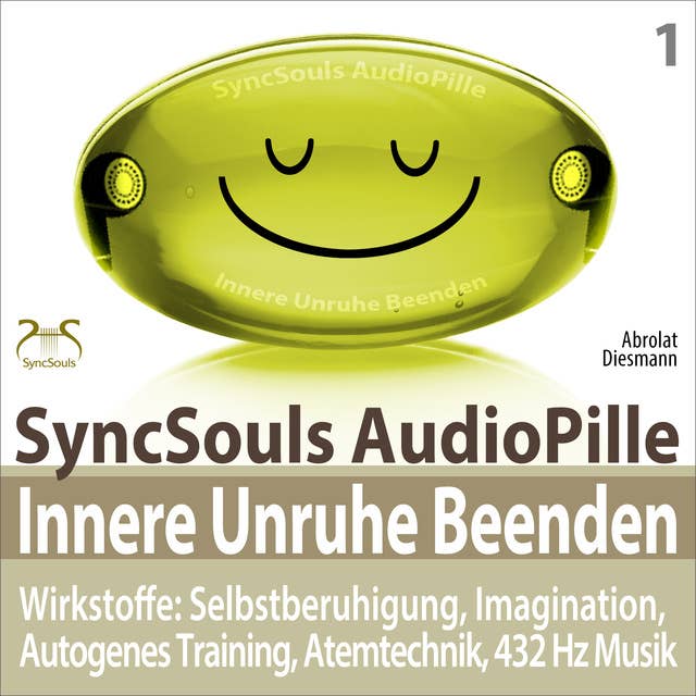 Innere Unruhe Beenden - SyncSouls AudioPille - Wirkstoffe: Selbstberuhigung, Imagination, Autogenes Training, Atemtechnik