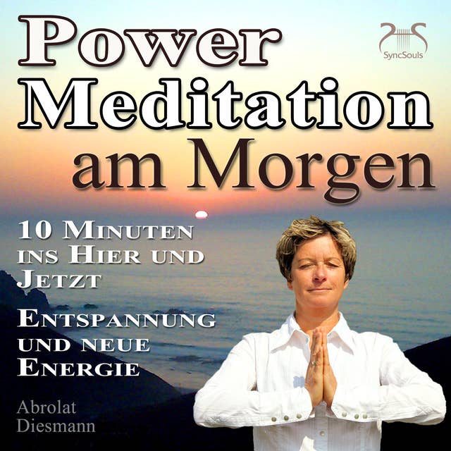 Power Meditation am Morgen: 10 Minuten im Hier und Jetzt ankommen - Entspannung und neue Energie
