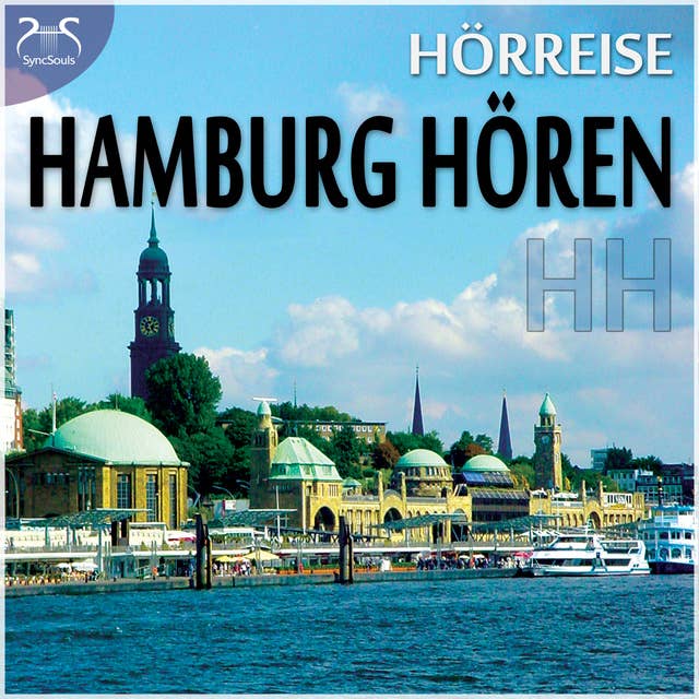 Hamburg Hören - eine Hörreise: Vom Hafen über St. Pauli zur Alster und in den Volkspark & Geräusche-Raten