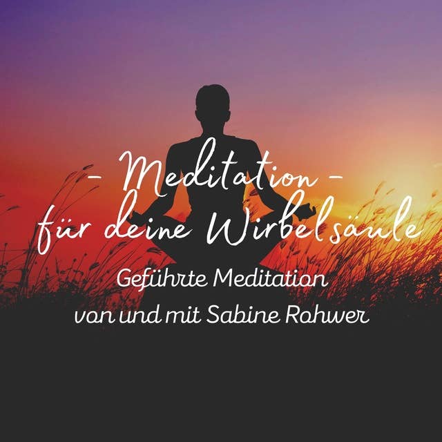 Geführte Meditation: Meditation für deine Wirbelsäule