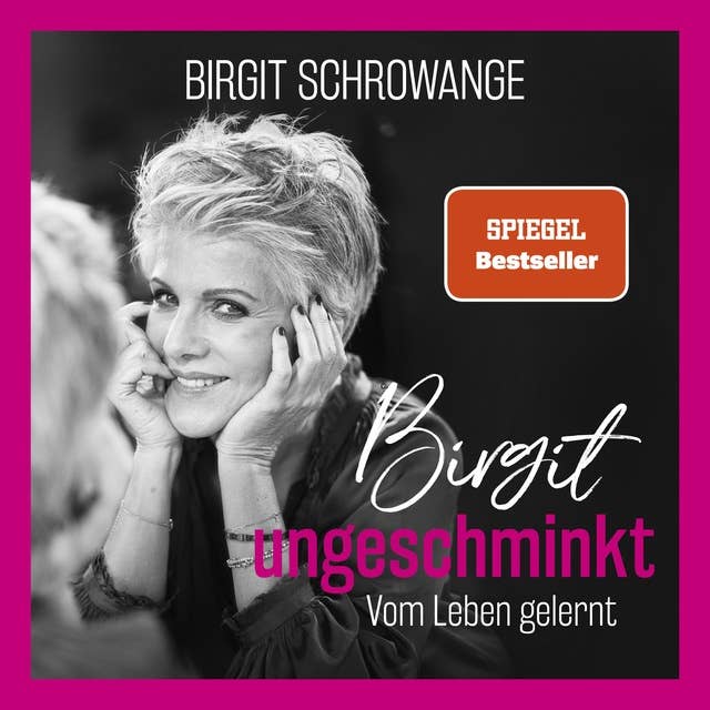 Birgit ungeschminkt: Vom Leben gelernt