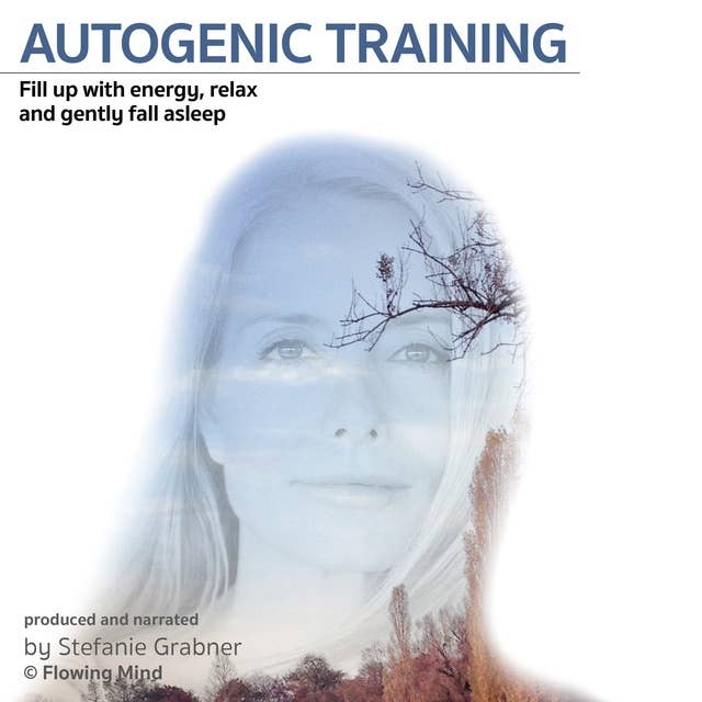 Autogenic Training: Fill up with Energy, Relax and Gently Fall Asleep