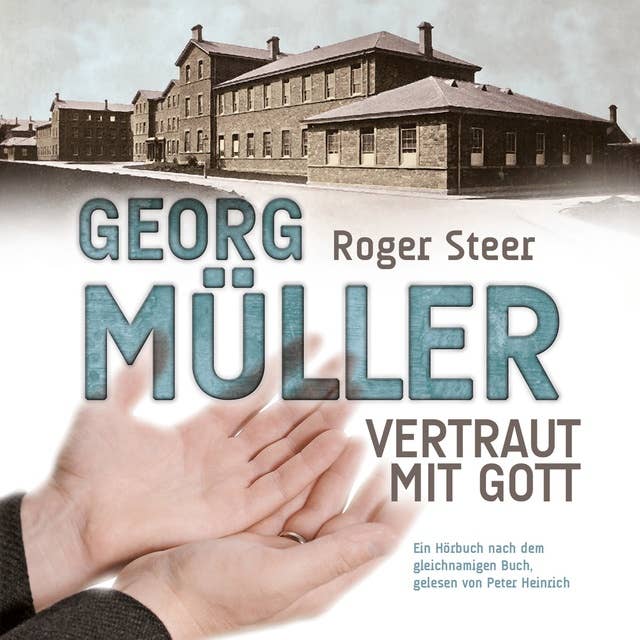 Georg Müller: Vertraut mit Gott