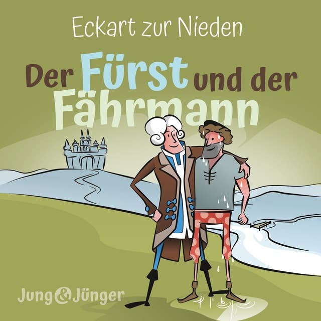 Der Fürst und der Fährmann: Band 1 der Kinderbuchreihe »Jung und Jünger«