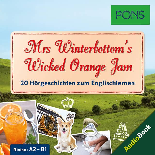 PONS Hörbuch Englisch: Mrs Winterbottom's Wicked Orange Jam: 20 landestypische Hörgeschichten zum Englischlernen (A2/B1)