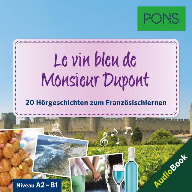 PONS Hörbuch Französisch: Le vin bleu de Monsieur Dupont: 20 landestypische Hörgeschichten zum Französischlernen (A2/B1)