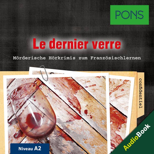 PONS Hörkrimi Französisch: Le dernier verre: Mörderische Kurzkrimis zum Französischlernen (A2)
