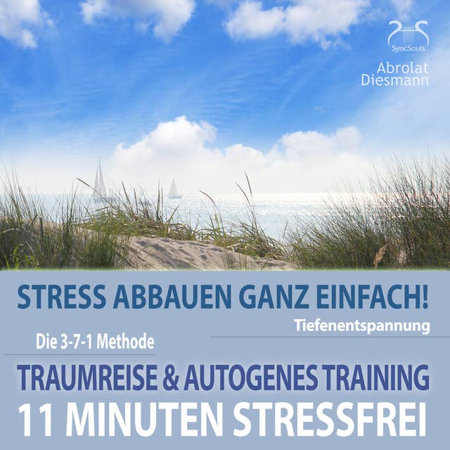 11 Minuten Stressfrei - Stress abbauen ganz einfach! Traumreise ans Meer & Autogenes Training: Tiefenentspannung