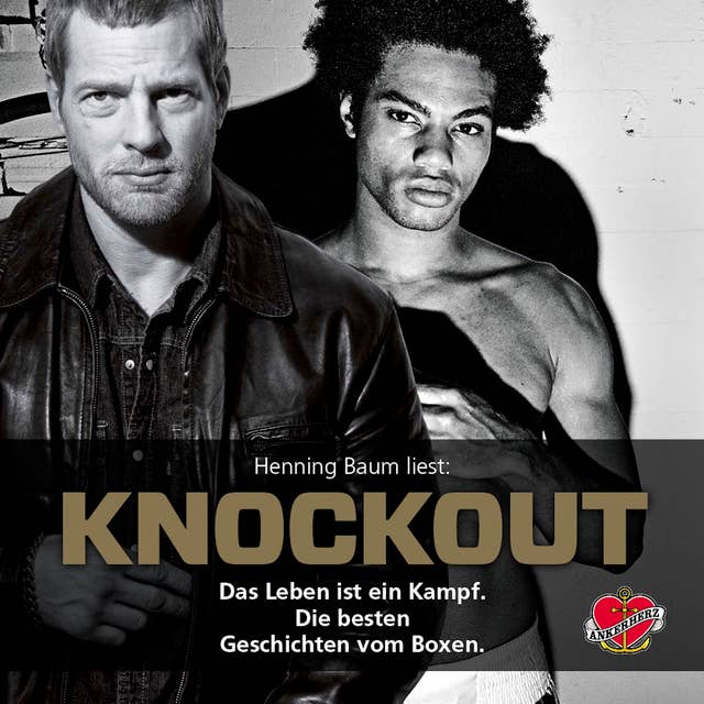 Knockout: Das Leben ist ein Kampf - Die Besten Geschichten vom Boxen: Das Leben ist ein Kampf. Die besten Geschichten vom Boxen.