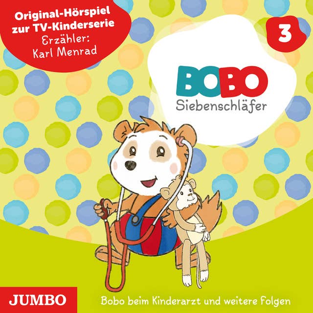 Bobo Siebenschläfer. Bobo beim Kinderarzt und weitere Folgen [Band 3]: Original-Hörspiel zur TV-Kinderserie