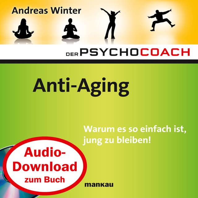Der Psychocoach - Band 6: Anti-Aging: Warum es so einfach ist, jung zu bleiben!
