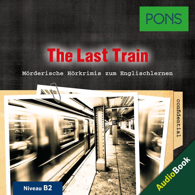 PONS Hörkrimi Englisch: The Last Train: Mörderische Kurzkrimis zum Englischlernen (B2)