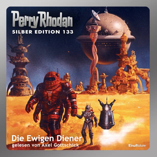 Perry Rhodan Silber Edition: Die ewigen Diener: 4. Band des Zyklus "Die Endlose Armada"