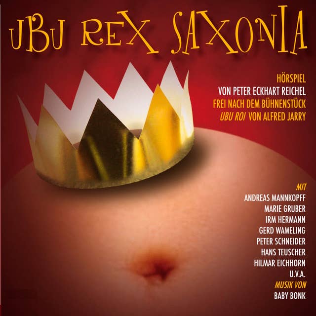 Ubu Rex Saxonia: Hörspiel frei nach dem Bühnenstück "Ubu Roi" von Alfred Jarry