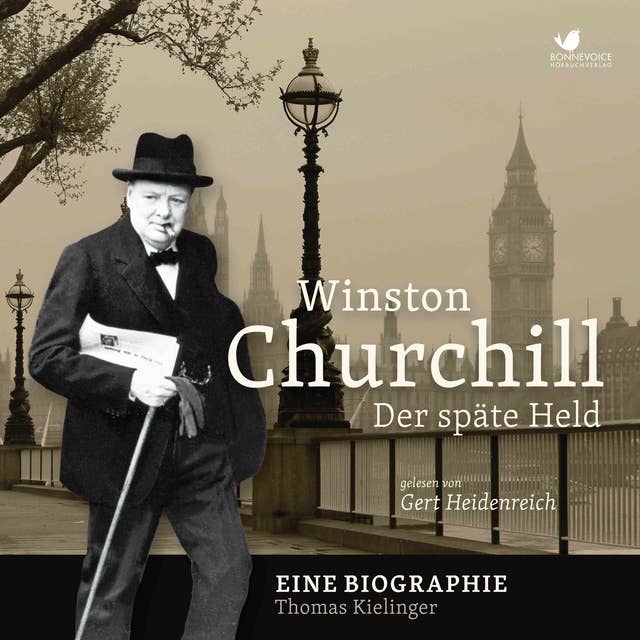 Winston Churchill: Der späte Held. Eine Biographie