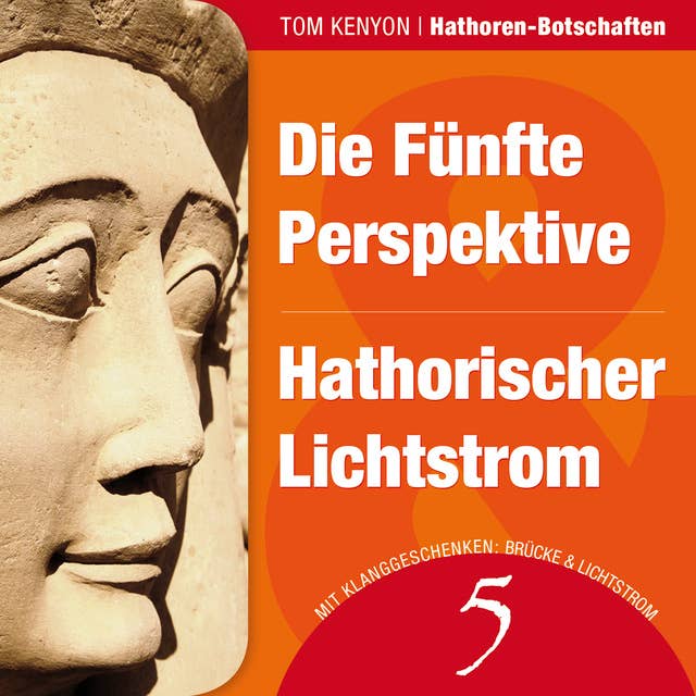Die Fünfte Perspektive & Hathorischer Lichtstrom: Zwei Botschaften der Hathoren - Hörbuch mit Klanggeschenken