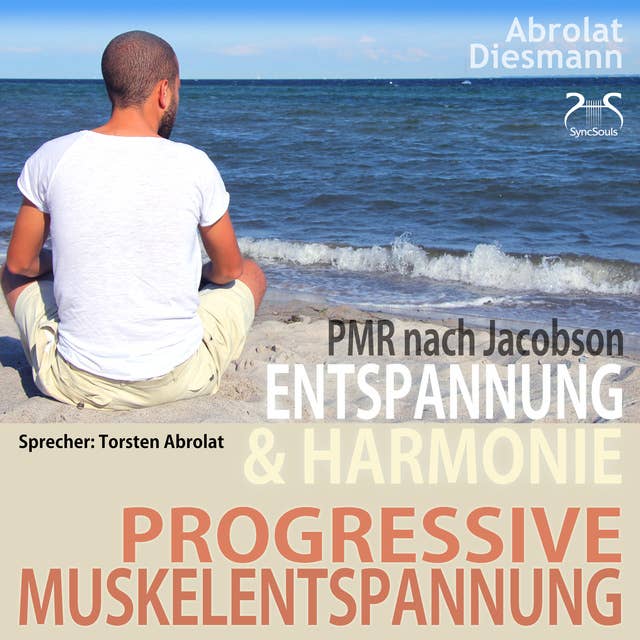 Progressive Muskelentspannung nach Jacobson – PMR: Entspannung & Harmonie - Einführung & angeleitete Übungen