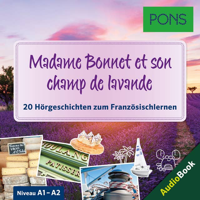 PONS Hörbuch Französisch: Madame Bonnet et son champ lavande: 20 landestypische Hörgeschichten zum Französischlernen (A1-A2)