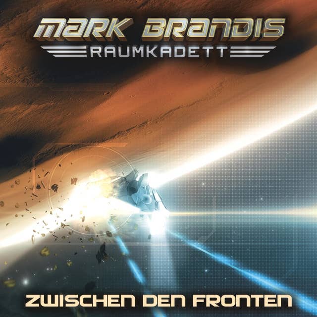 Mark Brandis, Raumkadett - Band 10: Zwischen den Fronten