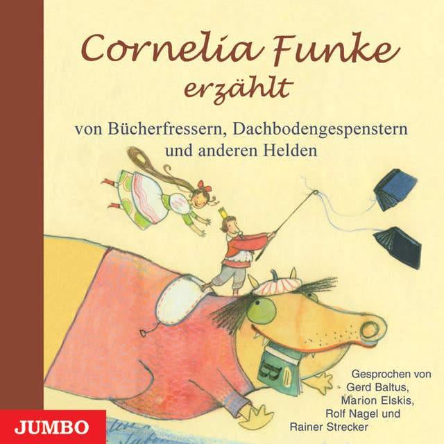 Cornelia Funke erzählt von Bücherfressern, Dachbodengespenstern und anderen Helden: Wundervolles Vorlesebuch für Kinder ab 7 Jahre