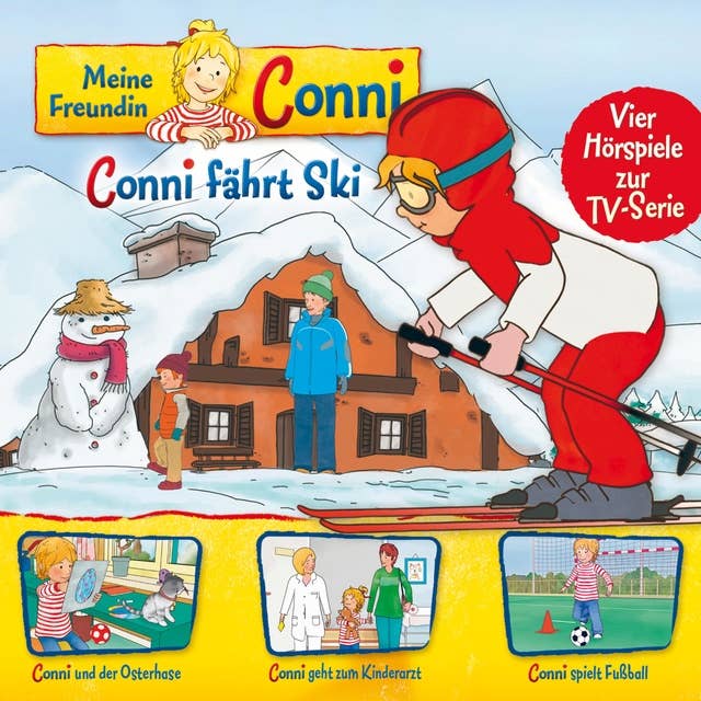Meine Freundin Conni - Folge 05: Conni fährt Ski / Conni und der Osterhase / Conni geht zum Kinderarzt / Conni spielt Fußball