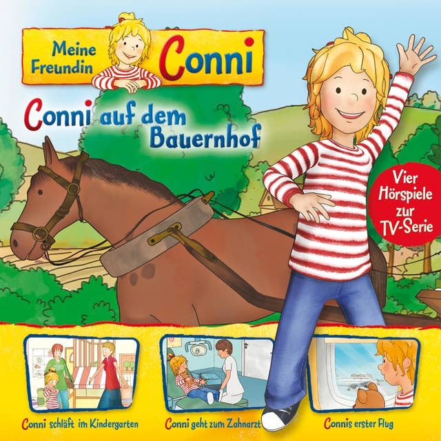 Meine Freundin Conni - Folge 02: Conni auf dem Bauernhof / Conni schläft im Kindergarten / Conni geht zum Zahnarzt / Connis erster Flug