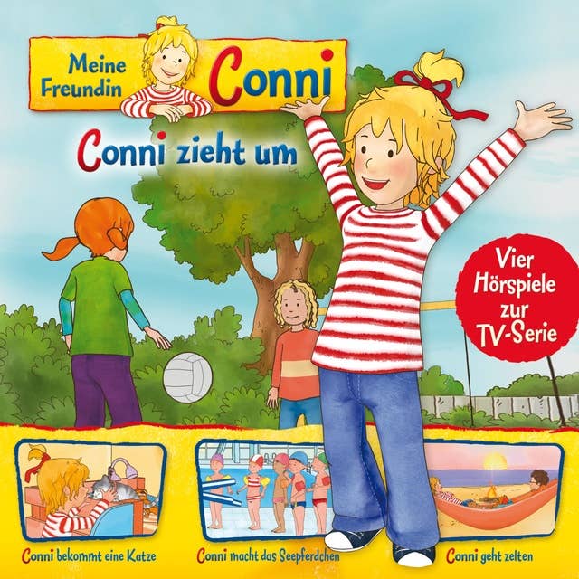 Meine Freundin Conni - Folge 01: Conni zieht um / Conni bekommt eine Katze / Conni macht das Seepferdchen / Conni geht zelten