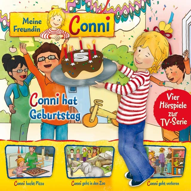 Meine Freundin Conni - Folge 04: Conni hat Geburtstag / Conni backt Pizza / Conni geht in den Zoo / Conni geht verloren