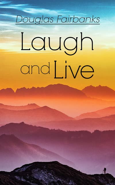 Laugh and Live: Self-Help Guide to a Joyful Life