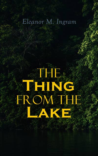 The Thing From The Lake: Gothic Mystery Novel
