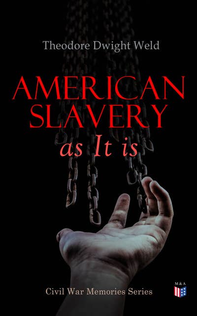 American Slavery as It is: Testimony of a Thousand Witnesses